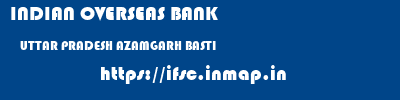 INDIAN OVERSEAS BANK  UTTAR PRADESH AZAMGARH BASTI   ifsc code